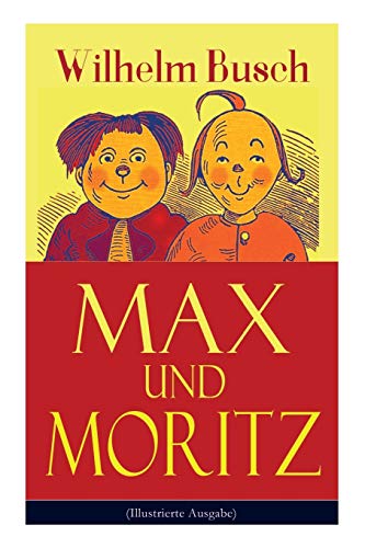 9788027319961: Max und Moritz (Illustrierte Ausgabe): Eines der beliebtesten Kinderbcher Deutschlands: Gemeine Streiche der bsen Buben Max und Moritz