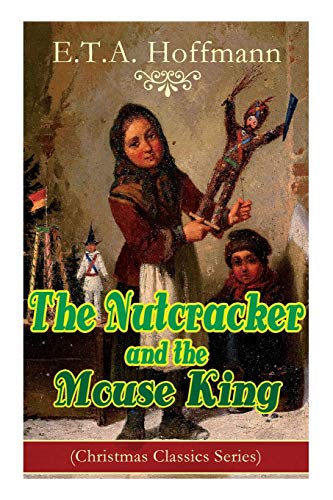 Stock image for The Nutcracker and the Mouse King (Christmas Classics Series): Fantasy Classic for sale by Chiron Media