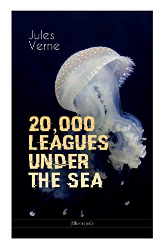 Stock image for 20,000 LEAGUES UNDER THE SEA (Illustrated): A Thrilling Saga of Wondrous Adventure, Mystery and Suspense in the wild depths of the Pacific Ocean for sale by Lucky's Textbooks
