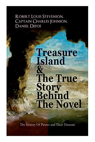 Beispielbild fr Treasure Island & The True Story Behind The Novel - The History Of Pirates and Their Treasure: Adventure Classic & The Real Adventures of the Most Notorious Pirates zum Verkauf von Lucky's Textbooks