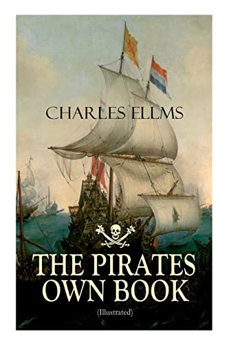Beispielbild fr THE PIRATES OWN BOOK (Illustrated): Authentic Narratives of the Most Celebrated Sea Robbers zum Verkauf von WorldofBooks