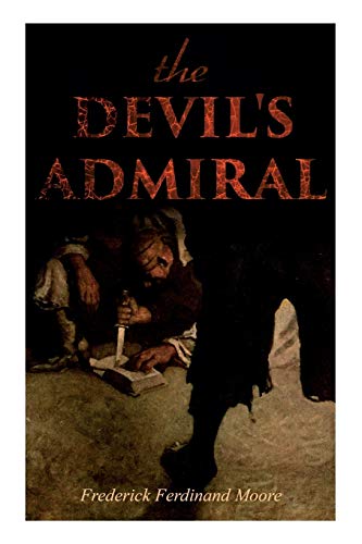 Stock image for THE DEVIL'S ADMIRAL: A Pirate Adventure Tale for sale by Lucky's Textbooks