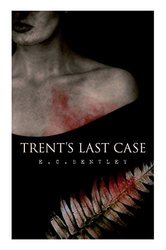 Imagen de archivo de Trent's Last Case : A Detective Novel (Also Known As the Woman in Black) a la venta por Better World Books