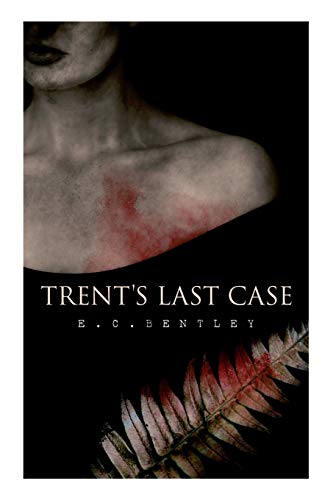 Stock image for Trent's Last Case: A Detective Novel (Also known as The Woman in Black) for sale by GF Books, Inc.