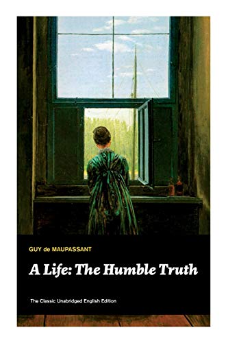 9788027332250: A Life: The Humble Truth (The Classic Unabridged English Edition)