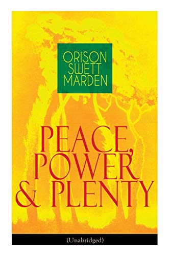 9788027332328: Peace, Power & Plenty (Unabridged): Before a Man Can Lift Himself, He Must Lift His Thought