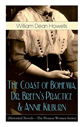 Stock image for The Coast of Bohemia, Dr. Breen's Practice and Annie Kilburn (Historical Novels - The Pioneer Women Series) for sale by PBShop.store US