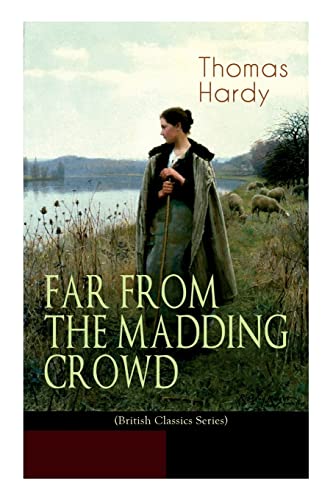 Imagen de archivo de FAR FROM THE MADDING CROWD (British Classics Series): Historical Romance Novel a la venta por Lucky's Textbooks
