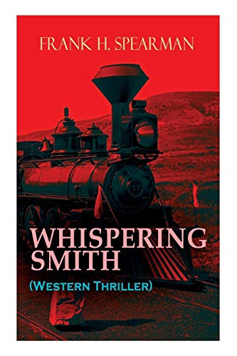 9788027333073: WHISPERING SMITH (Western Thriller): A Daring Policeman on a Mission to Catch the Notorious Train Robbers