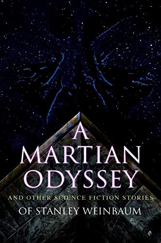 Beispielbild fr A Martian Odyssey and Other Science Fiction Stories of Stanley Weinbaum : Valley of Dreams, Flight on Titan, Parasite Planet, the Lotus Eaters, the Planet of Doubt, the Mad Moon. zum Verkauf von Better World Books