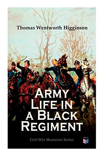 Beispielbild fr Army Life in a Black Regiment: Civil War Memories Series zum Verkauf von Lucky's Textbooks