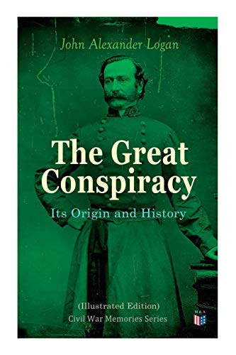 Beispielbild fr The Great Conspiracy: Its Origin and History (Illustrated Edition): Civil War Memories Series zum Verkauf von Book Deals