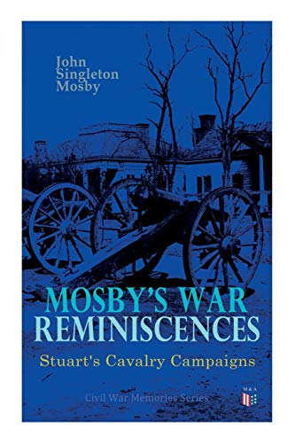 Beispielbild fr Mosby's War Reminiscences - Stuart's Cavalry Campaigns: Civil War Memories Series zum Verkauf von Lucky's Textbooks