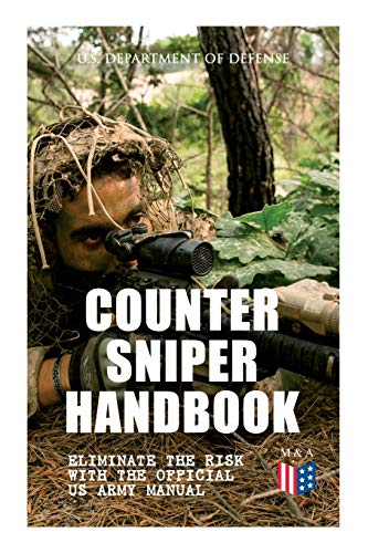 Beispielbild fr Counter Sniper Handbook - Eliminate the Risk with the Official US Army Manual: Suitable Countersniping Equipment, Rifles, Ammunition, Noise and Muzzle . and Decisive Reaction to the Attack zum Verkauf von SecondSale