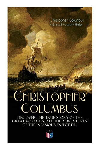 Beispielbild fr The Life of Christopher Columbus ? Discover The True Story of the Great Voyage & All the Adventures of the Infamous Explorer zum Verkauf von Lucky's Textbooks