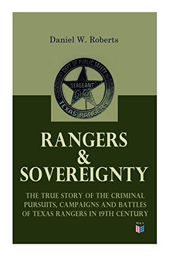 9788027333981: Rangers & Sovereignty - The True Story of the Criminal Pursuits, Campaigns and Battles of Texas Rangers in 19th Century: Autobiographical Account: The ... Fort Davis Scout, The Staked Plains Fight