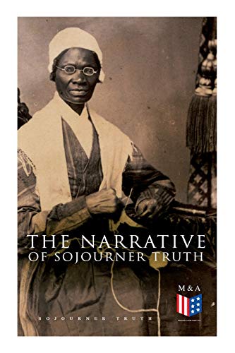 Beispielbild fr The Narrative of Sojourner Truth: Including Her Speech Ain't I a Woman? zum Verkauf von GF Books, Inc.