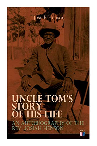 9788027334148: Uncle Tom's Story of His Life: An Autobiography of the Rev. Josiah Henson: The True Life Story Behind "Uncle Tom's Cabin"