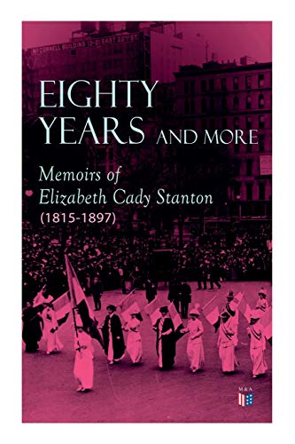 Stock image for Eighty Years and More: Memoirs of Elizabeth Cady Stanton (1815-1897) for sale by Books Unplugged