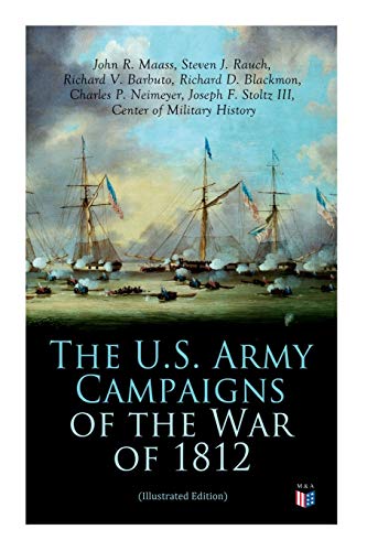 9788027334469: The U.S. Army Campaigns of the War of 1812 (Illustrated Edition)