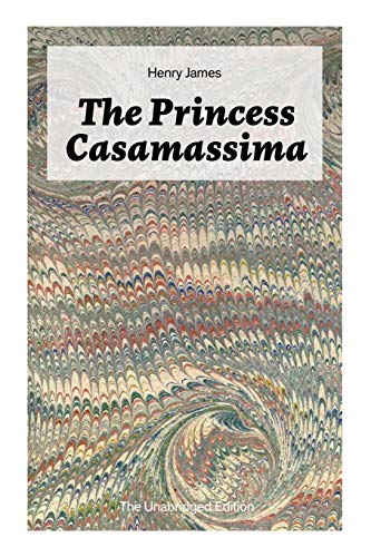 Stock image for The Princess Casamassima (The Unabridged Edition): A Political Thriller for sale by GreatBookPrices