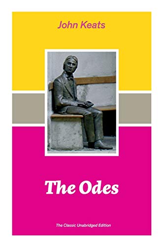 Stock image for The Odes (The Classic Unabridged Edition): Ode on a Grecian Urn + Ode to a Nightingale + Hyperion + Endymion + The Eve of St. Agnes + Isabella + Ode to Psyche + Lamia + Sonnets for sale by GF Books, Inc.