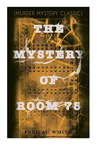 Stock image for The Mystery of Room 75 (Murder Mystery Classic): Crime Thriller for sale by Lucky's Textbooks