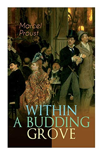 Beispielbild fr Within a Budding Grove: The Puzzling Facets of Love and Obsession - The Sensational Masterpiece of Modern Literature (In Search of Lost Time Series) zum Verkauf von GreatBookPrices