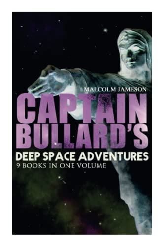 9788027337033: Captain Bullard's Deep Space Adventures - 9 Books in One Volume (Golden Age Sci-Fi Saga): Including Admiral's Inspection, White Mutiny, Blockade ... Brimstone Bill, The Bureaucrat and Orders
