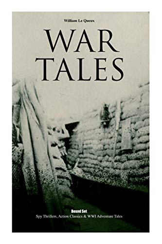 Stock image for War Tales - Boxed Set: Spy Thrillers, Action Classics & WWI Adventure Tales: The Bomb-Makers, At the Sign of the Sword, The Way to Win, Sant of the Secret Service & Number 70, Berlin for sale by Lucky's Textbooks