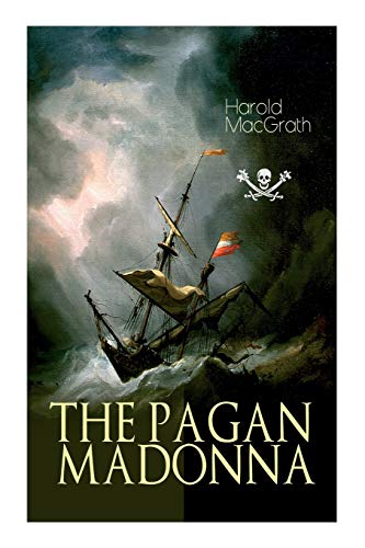 9788027337354: The Pagan Madonna: A Tale of a Grand Theft, Thrilling Adventure and Treasure Hunt