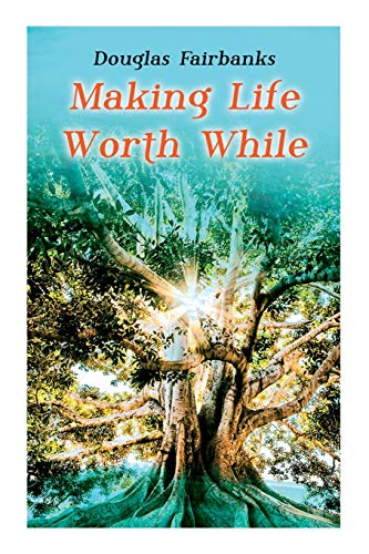 Imagen de archivo de Making Life Worth While: Self-Help Guide to a Personal Development & Success a la venta por Lucky's Textbooks