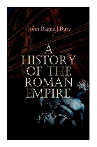 Stock image for A History of the Roman Empire: From its Foundation to the Death of Marcus Aurelius: 27 B.C. - 180 A.D. for sale by GreatBookPrices