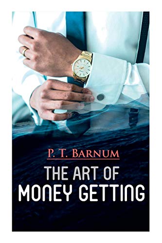 Imagen de archivo de The Art of Money Getting: The Book of Golden Rules for Making Money a la venta por GF Books, Inc.