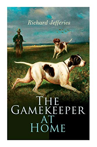 9788027339341: The Gamekeeper at Home: Sketches of Natural History and Rural Life