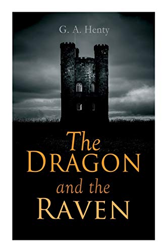 9788027339471: The Dragon and the Raven: Historical Novel (The Days of King Alfred and the Vikings)