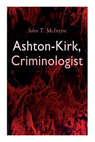 Stock image for Ashton-Kirk, Criminologist for sale by Lucky's Textbooks