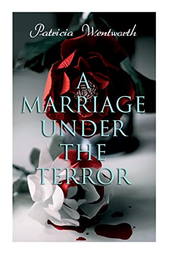 

A Marriage Under the Terror: Romance in the Shadows of the French Revolution (Historical Novel)