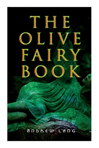 Stock image for The Olive Fairy Book: 29 Fairy Stories, Epic Tales & Legends for sale by GreatBookPrices