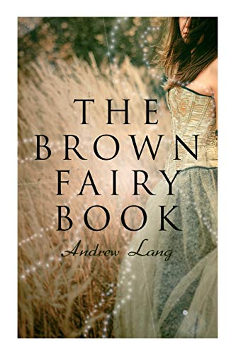 Stock image for The Brown Fairy Book: 32 Enchanted Tales of Fantastic & Magical Adventures, Sttories from American Indians, Australian Bushmen and African Kaffirs for sale by GreatBookPrices