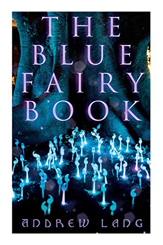 Stock image for The Blue Fairy Book: The Enchanted Tales of Fantastic & Magical Adventures for sale by GreatBookPrices