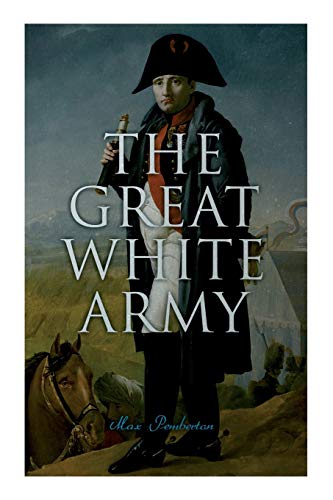 Stock image for The Great White Army: Tale of Napoleon at Moscow (Historical Novel) for sale by Lucky's Textbooks