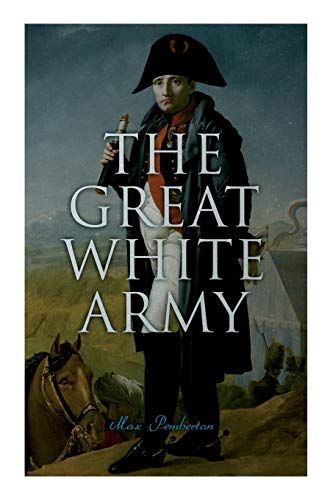 9788027340439: The Great White Army: Tale of Napoleon at Moscow (Historical Novel)
