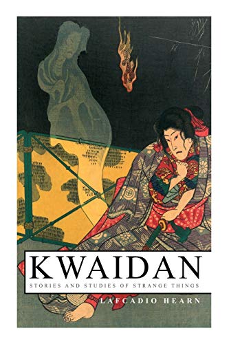 Kwaidan – Stories and Studies of Strange Things: Kwaidan – Stories and Studies of Strang - Hearn, Lafcadio