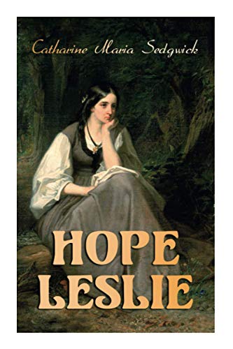 9788027340897: Hope Leslie: Early Times in the Massachusetts (Historical Romance Novel)
