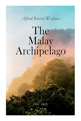 Stock image for The Malay Archipelago (Vol. 1&2): Complete Edition for sale by GreatBookPrices