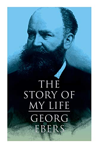 Imagen de archivo de The Story of My Life: Autobiography of the Famous Egyptologist and Novelist a la venta por Lucky's Textbooks