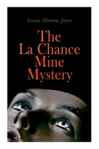 Beispielbild fr The La Chance Mine Mystery: Romance, Murder and Suspense zum Verkauf von Lucky's Textbooks