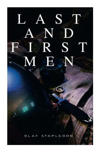 Imagen de archivo de Last and First Men: A Story of the Near and Far Future (Sci-Fi Classic) a la venta por Ria Christie Collections