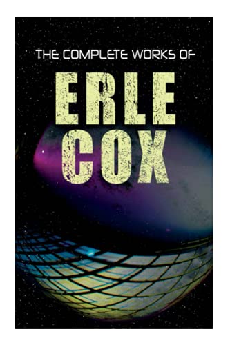 Beispielbild fr The Complete Works of Erle Cox Science Fiction Novels Short Stores zum Verkauf von PBShop.store US